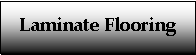 Text Box: Laminate Flooring
